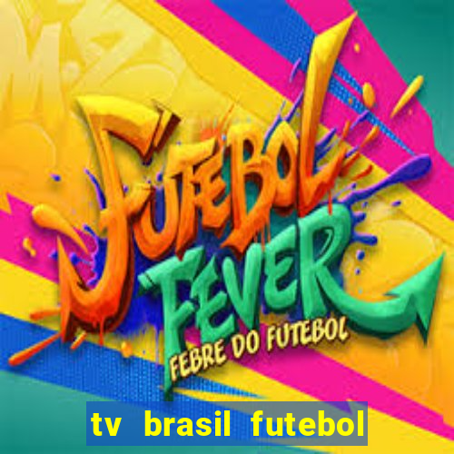 tv brasil futebol da hora